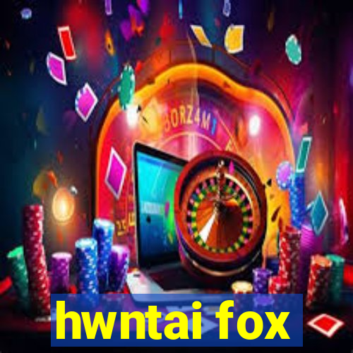 hwntai fox